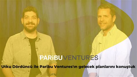 U­t­k­u­ ­D­ö­r­d­ü­n­c­ü­ ­i­l­e­ ­P­a­r­i­b­u­ ­V­e­n­t­u­r­e­s­­ı­n­ ­g­e­l­e­c­e­k­ ­p­l­a­n­l­a­r­ı­n­ı­ ­k­o­n­u­ş­t­u­k­